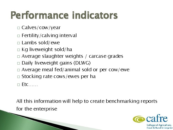 Performance indicators � Calves/cow/year � Fertility/calving interval � Lambs sold/ewe Kg liveweight sold/ha Average