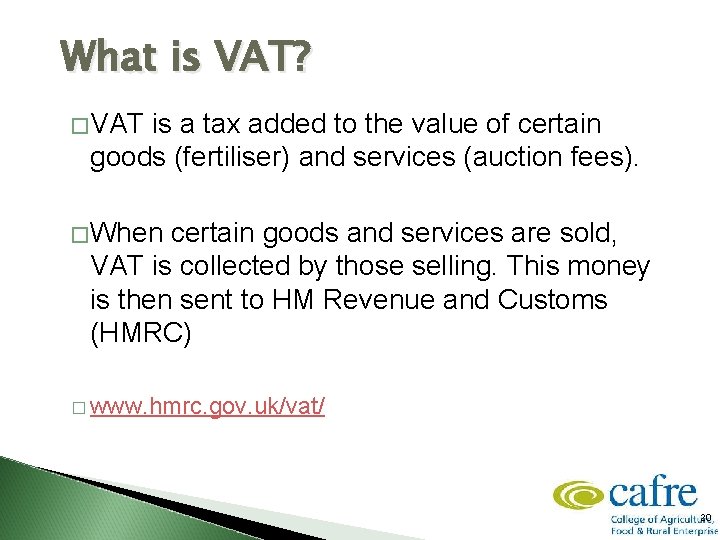 What is VAT? � VAT is a tax added to the value of certain
