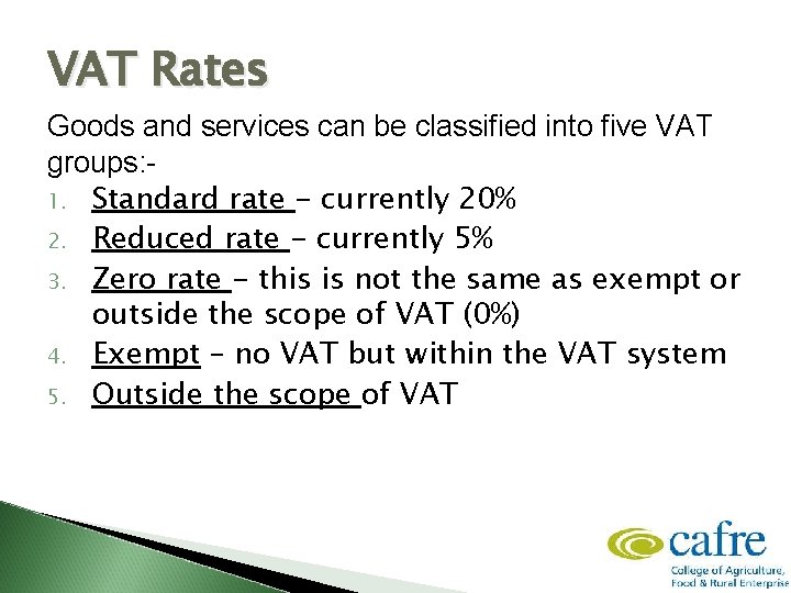 VAT Rates Goods and services can be classified into five VAT groups: 1. Standard