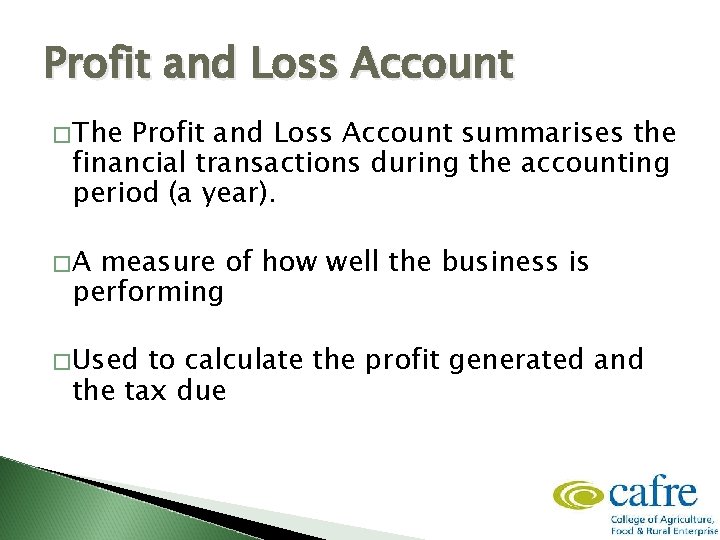 Profit and Loss Account � The Profit and Loss Account summarises the financial transactions