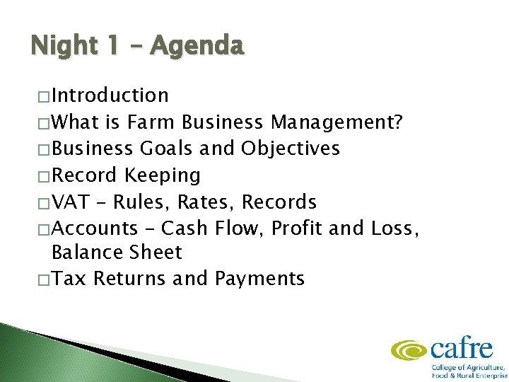 Night 1 – Agenda �Introduction �What is Farm Business Management? �Business Goals and Objectives