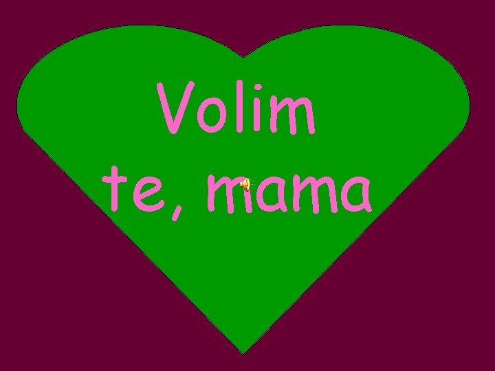 Volim te, mama 