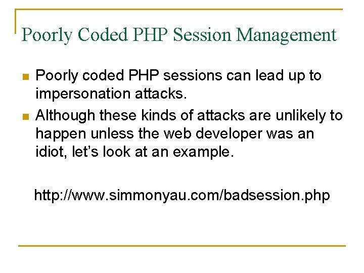 Poorly Coded PHP Session Management n n Poorly coded PHP sessions can lead up