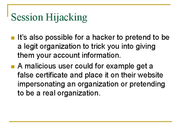 Session Hijacking n n It’s also possible for a hacker to pretend to be