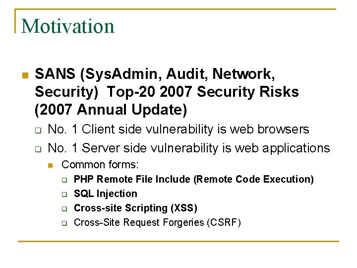 Motivation n SANS (Sys. Admin, Audit, Network, Security) Top-20 2007 Security Risks (2007 Annual