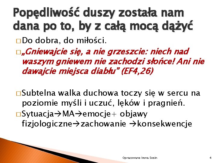 Popędliwość duszy została nam dana po to, by z całą mocą dążyć � Do