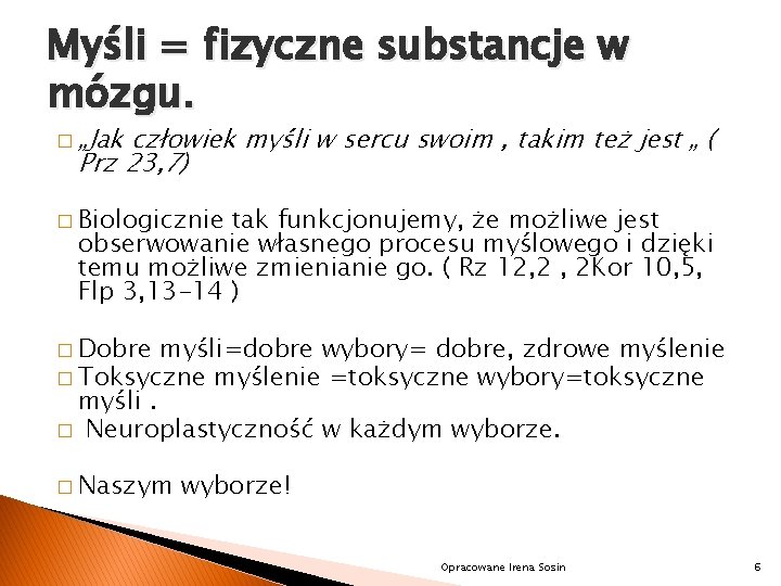 Myśli = fizyczne substancje w mózgu. � „Jak człowiek myśli w sercu swoim ,