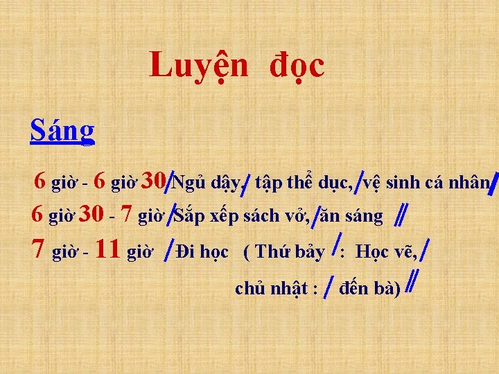 Luyện đọc Sáng 6 giờ - 6 giờ 30 Ngủ dậy, tập thể dục,