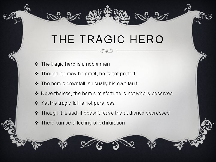 THE TRAGIC HERO v The tragic hero is a noble man v Though he THE TRAGIC HERO v The tragic hero is a noble man v Though he