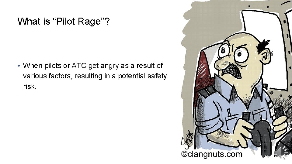 What is “Pilot Rage”? • When pilots or ATC get angry as a result