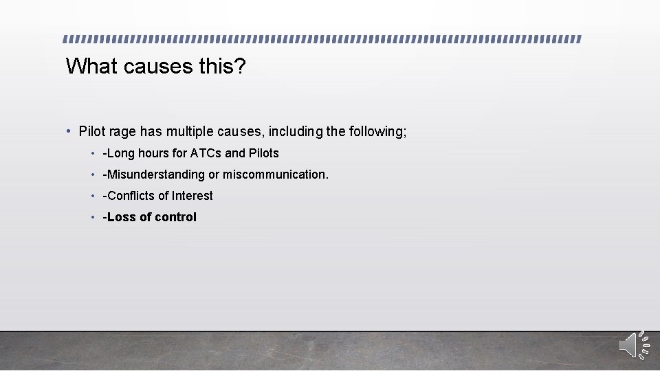 What causes this? • Pilot rage has multiple causes, including the following; • -Long