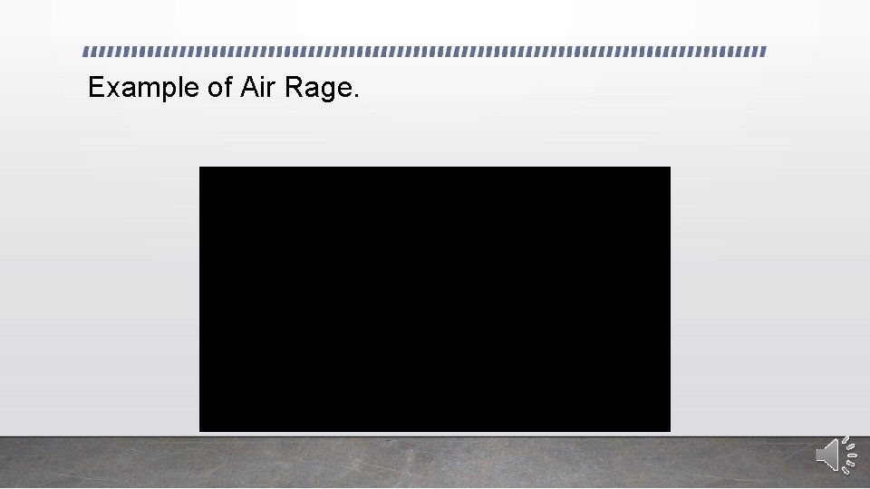 Example of Air Rage. 