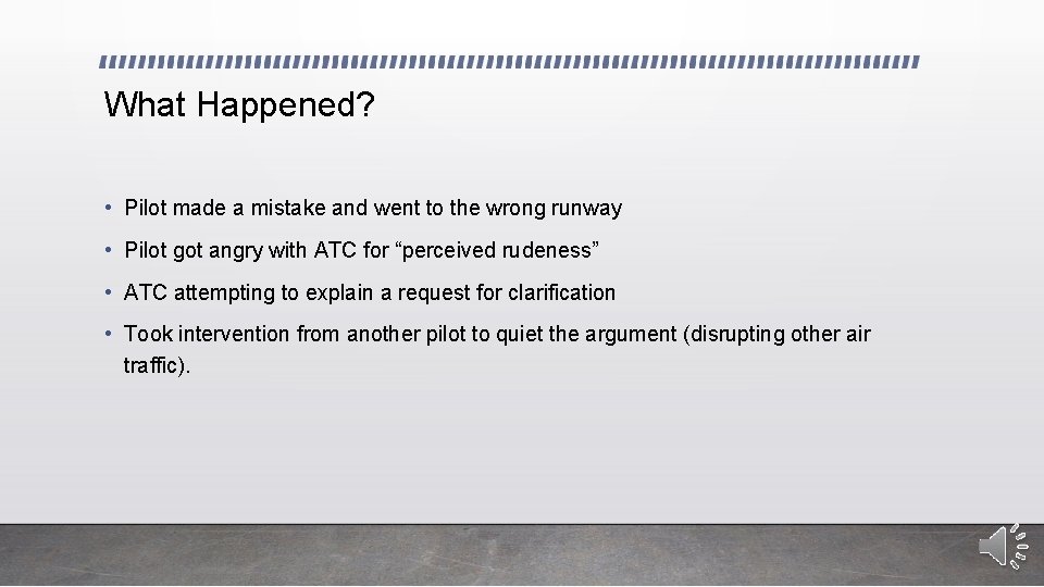 What Happened? • Pilot made a mistake and went to the wrong runway •