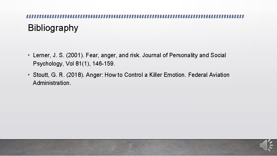 Bibliography • Lerner, J. S. (2001). Fear, anger, and risk. Journal of Personality and