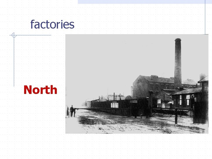 factories North 