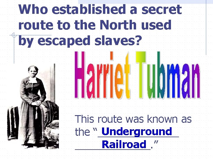 Who established a secret route to the North used by escaped slaves? This route