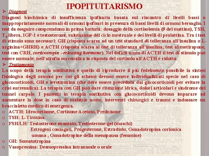 IPOPITUITARISMO Ø Diagnosi biochimica di insufficienza ipofisaria basata sul riscontro di livelli bassi o