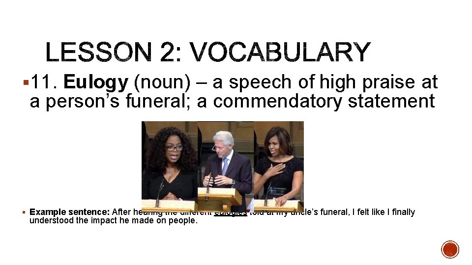 § 11. Eulogy (noun) – a speech of high praise at a person’s funeral;