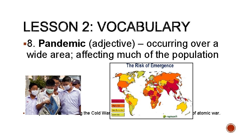 § 8. Pandemic (adjective) – occurring over a wide area; affecting much of the