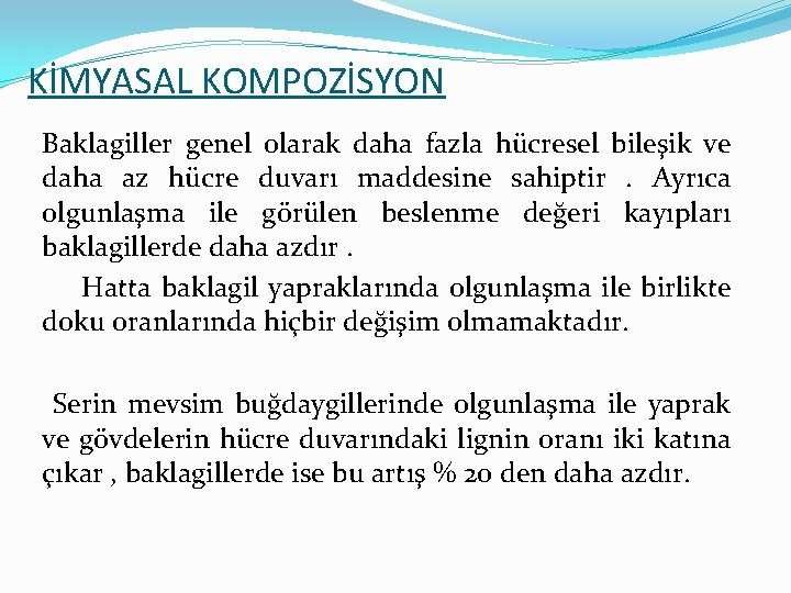 KİMYASAL KOMPOZİSYON Baklagiller genel olarak daha fazla hücresel bileşik ve daha az hücre duvarı