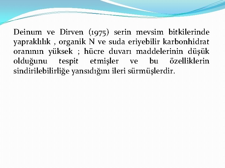 Deinum ve Dirven (1975) serin mevsim bitkilerinde yapraklılık , organik N ve suda eriyebilir