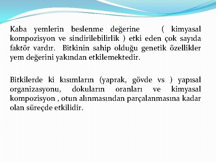 Kaba yemlerin beslenme değerine ( kimyasal kompozisyon ve sindirilebilirlik ) etki eden çok sayıda