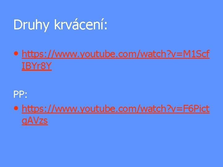 Druhy krvácení: • https: //www. youtube. com/watch? v=M 1 Scf IBYr 8 Y PP: