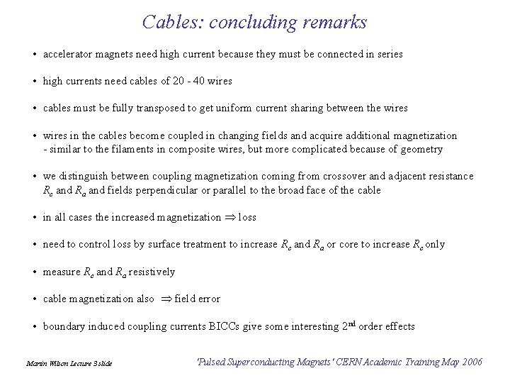 Cables: concluding remarks • accelerator magnets need high current because they must be connected