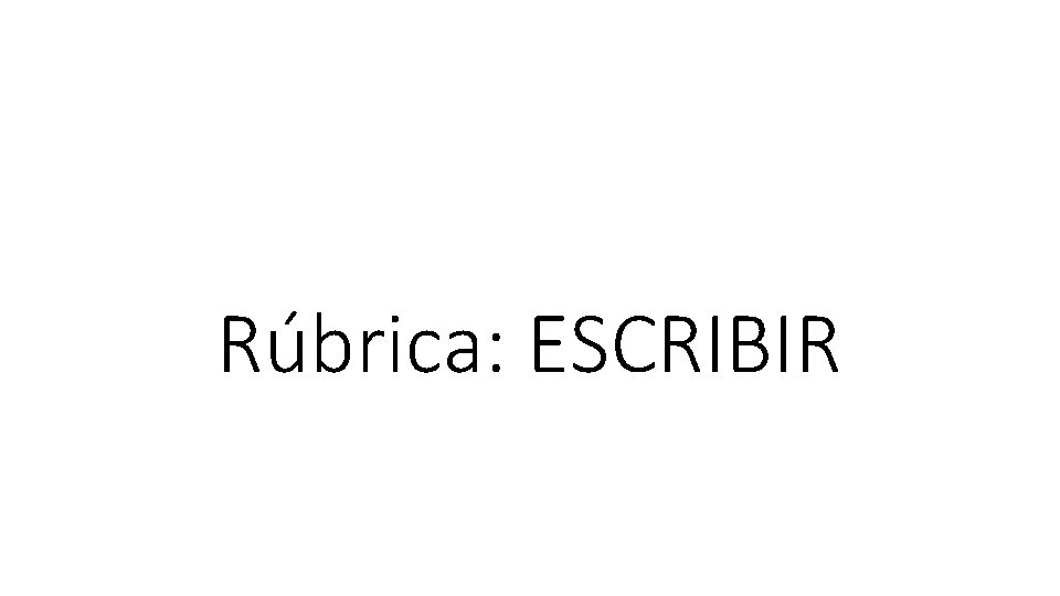 Rúbrica: ESCRIBIR 