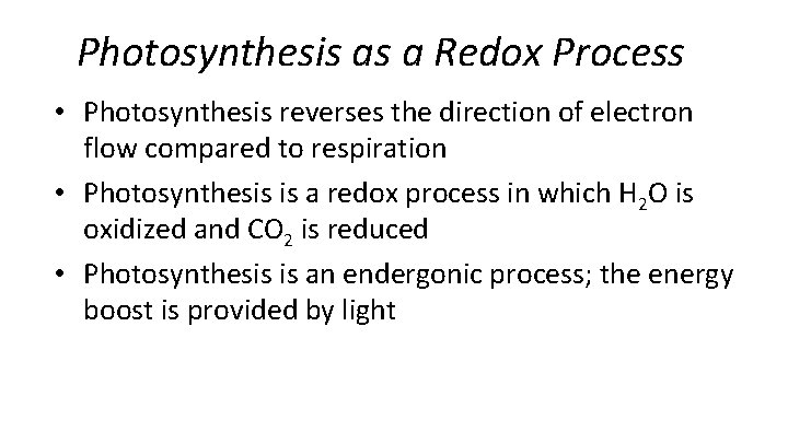 Photosynthesis as a Redox Process • Photosynthesis reverses the direction of electron flow compared