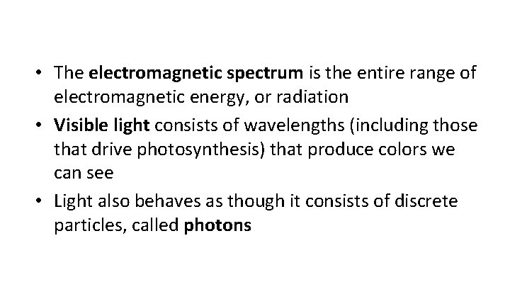  • The electromagnetic spectrum is the entire range of electromagnetic energy, or radiation