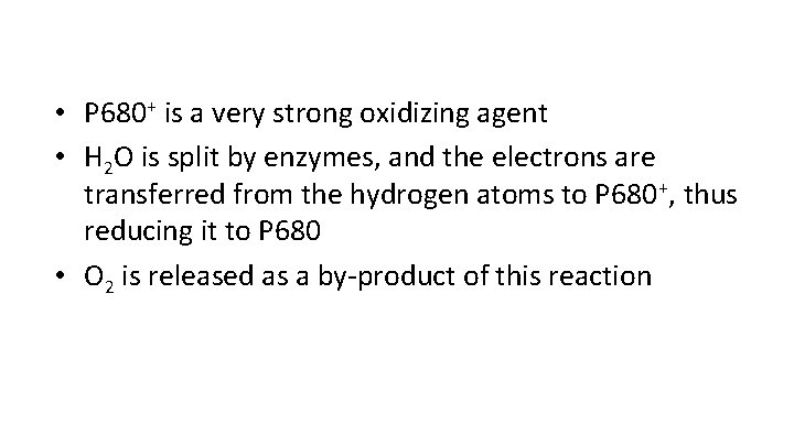  • P 680+ is a very strong oxidizing agent • H 2 O
