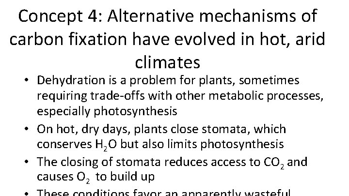 Concept 4: Alternative mechanisms of carbon fixation have evolved in hot, arid climates •