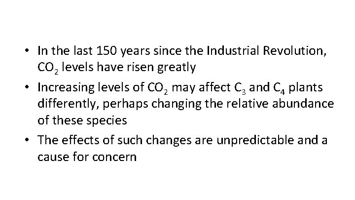  • In the last 150 years since the Industrial Revolution, CO 2 levels