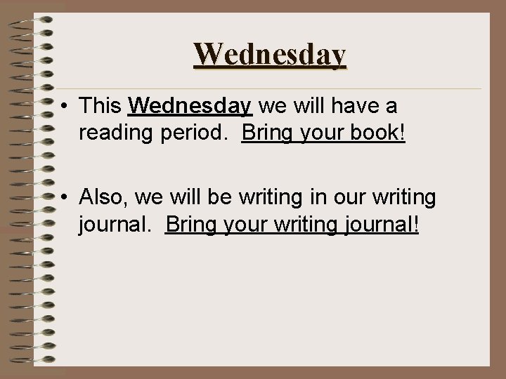 Wednesday • This Wednesday we will have a reading period. Bring your book! •
