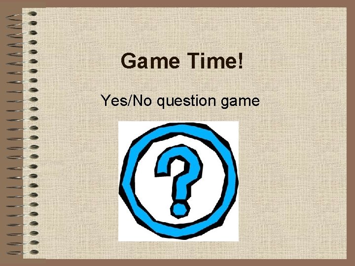 Game Time! Yes/No question game 