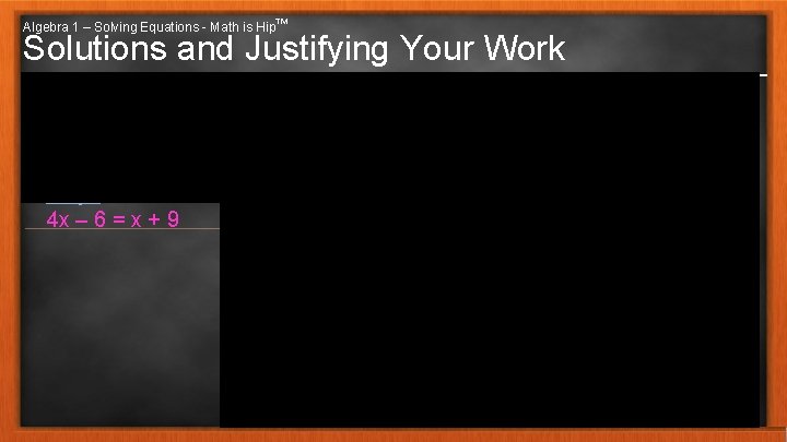 Algebra 1 – Solving Equations - Math is Hip™ Solutions and Justifying Your Work
