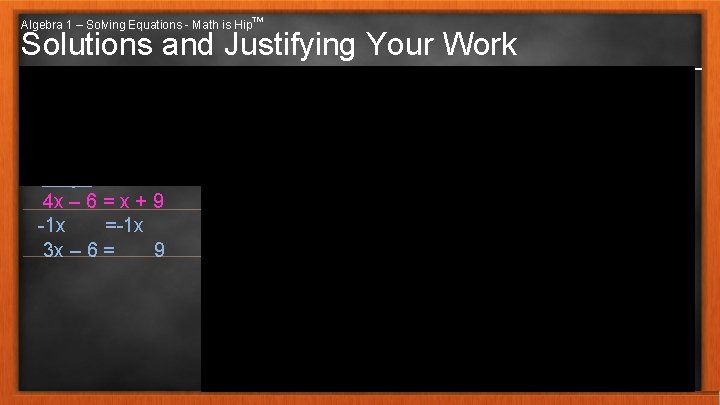 Algebra 1 – Solving Equations - Math is Hip™ Solutions and Justifying Your Work