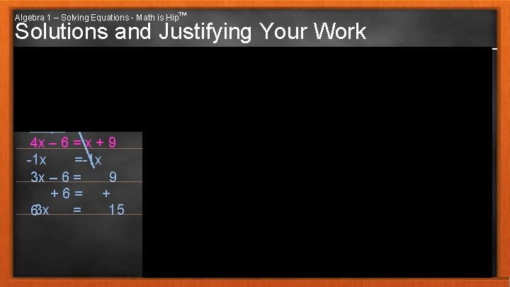 Algebra 1 – Solving Equations - Math is Hip™ Solutions and Justifying Your Work