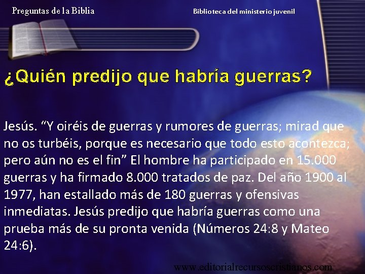 Preguntas de la Biblioteca del ministerio juvenil ¿Quién predijo que habría guerras? Jesús. “Y