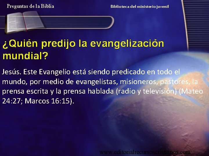 Preguntas de la Biblioteca del ministerio juvenil ¿Quién predijo la evangelización mundial? Jesús. Este