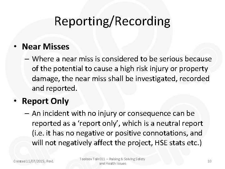 Reporting/Recording • Near Misses – Where a near miss is considered to be serious