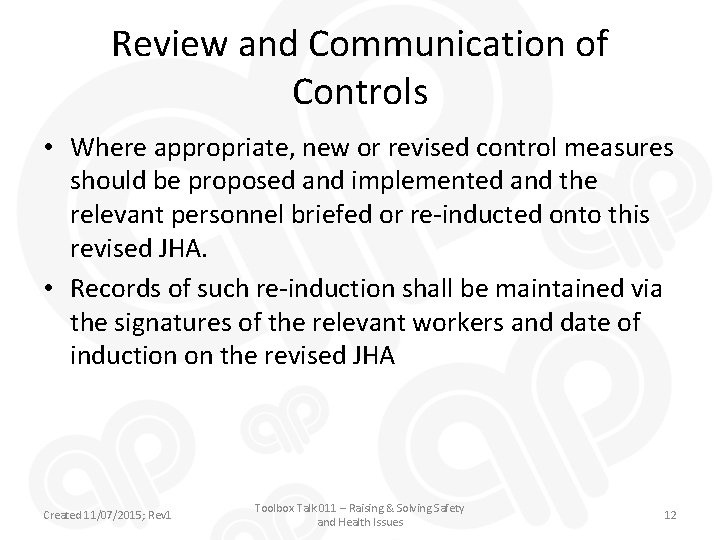 Review and Communication of Controls • Where appropriate, new or revised control measures should