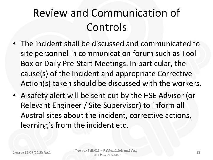 Review and Communication of Controls • The incident shall be discussed and communicated to