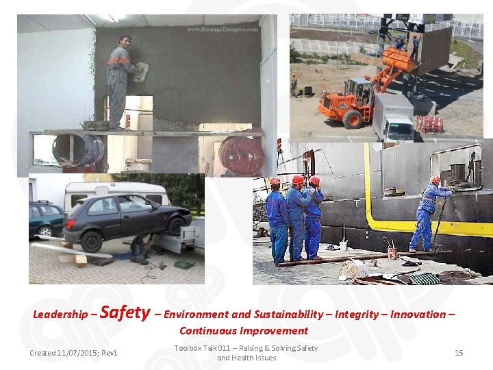 Leadership – Safety – Environment and Sustainability – Integrity – Innovation – Continuous Improvement