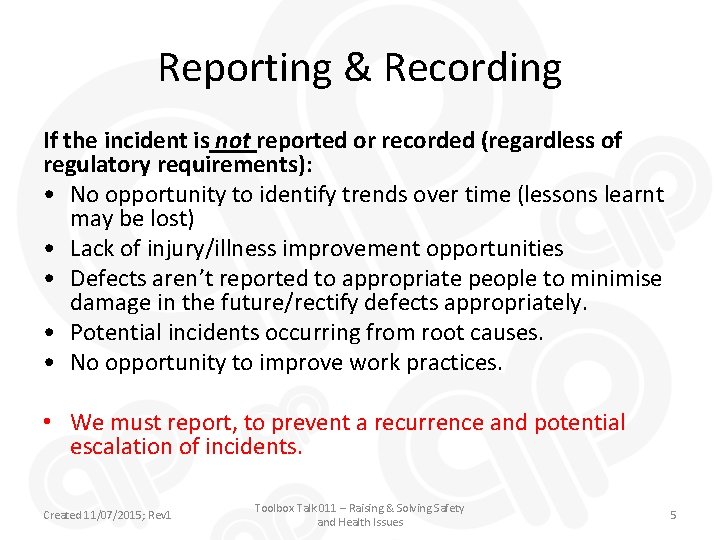 Reporting & Recording If the incident is not reported or recorded (regardless of regulatory