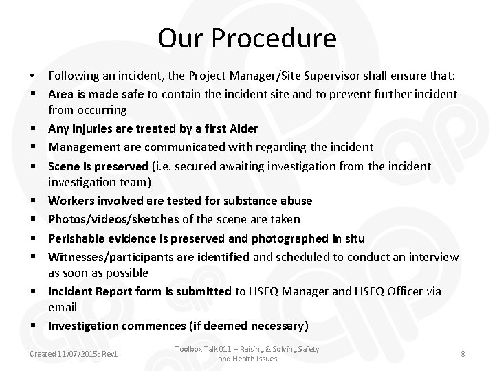 Our Procedure • Following an incident, the Project Manager/Site Supervisor shall ensure that: §