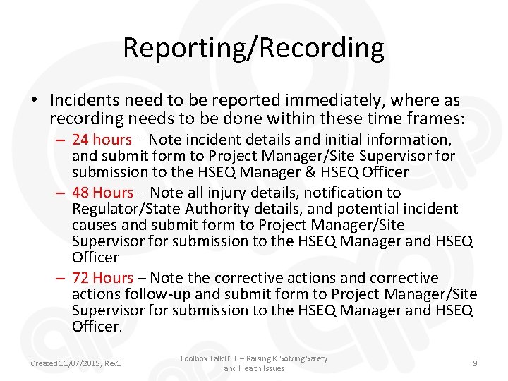 Reporting/Recording • Incidents need to be reported immediately, where as recording needs to be
