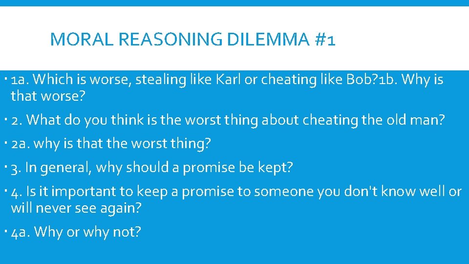 MORAL REASONING DILEMMA #1 1 a. Which is worse, stealing like Karl or cheating
