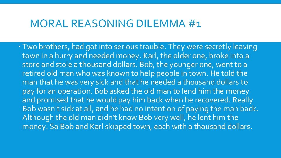MORAL REASONING DILEMMA #1 Two brothers, had got into serious trouble. They were secretly